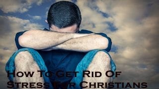How-To-Get-Rid-Of-Stress-For-Christians-attachment