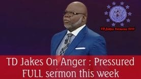 TD-Jakes-On-Anger-Pressured-FULL-sermon-this-week-attachment
