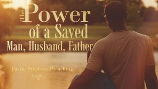 The-Power-of-a-Saved-Man-Husband-Father-06182017-El-Paso-Christian-Church-Live-Stream-attachment