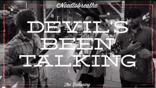 NEEDTOBREATHE-Devils-Been-Talkin-Official-Video-attachment