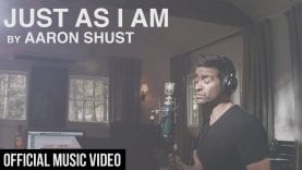 Just As I Am – Aaron Shust (Official Music Video)
