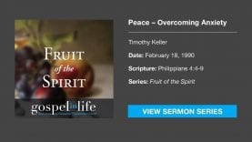 Peace: Overcoming Anxiety – Timothy Keller [Sermon]