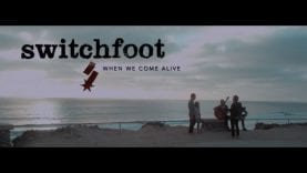 Switchfoot – When We Come Alive (Official Music Video)