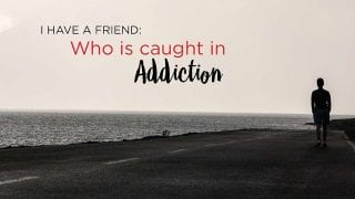 I-Have-a-Friend-Who-is-Caught-in-Addiction-attachment
