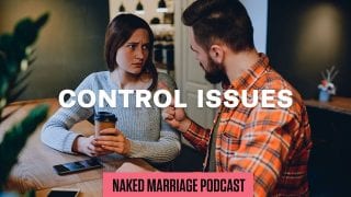 Control-Issues-The-Naked-Marriage-Podcast-Episode-016-attachment