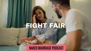Fight-Fair-The-Naked-Marriage-Podcast-Episode-021-attachment
