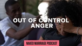 Out-of-Control-Anger-The-Naked-Marriage-Podcast-Episode-026-attachment