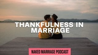 Thankfulness-in-Marriage-The-Naked-Marriage-Podcast-Episode-008-attachment