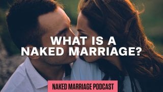 What-is-a-Naked-Marriage-The-Naked-Marriage-Podcast-Episode-020-attachment