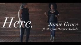 Jamie Grace – Here ft. Morgan Harper Nichols (Official Lyric Video)