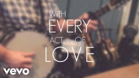 Jason Gray – With Every Act Of Love (Lyric Video)