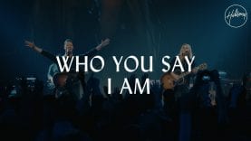 Who You Say I Am – Hillsong Worship