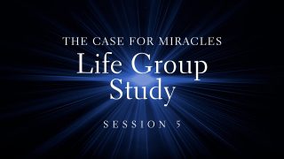 The-Case-for-Miracles-Study-Session-5-Lee-Strobel-038-Kerry-Shook_d134b704-attachment