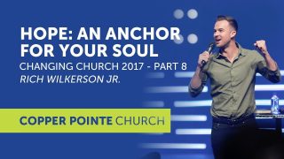 Changing-Church-Conference-2017-Hope-An-Anchor-for-your-Soul-Rich-Wilkerson-Jr-attachment