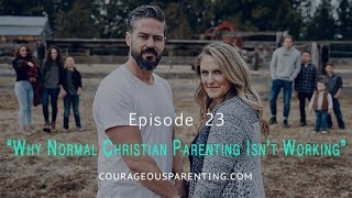 Courageous-Parenting-Ep.-23-Why-Normal-Christian-Parenting-Isnt-Working-attachment