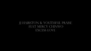 EXCESS-LOVE-by-J.-J-HAIRSTON-AND-YOUTHFUL-PRAISE-feat-MERCY-CHINWO-attachment