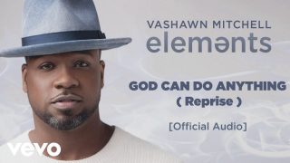 VaShawn-Mitchell-God-Can-Do-Anything-Reprise-Official-Audio-attachment