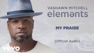 VaShawn-Mitchell-My-Praise-Official-Audio-attachment