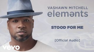 VaShawn-Mitchell-Stood-For-Me-Official-Audio-attachment