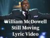 William-McDowell-Still-Moving-lyrics-video-attachment