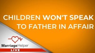 What-If-My-Children-Refuse-To-Speak-To-Their-Father-Whos-In-An-Affair-attachment