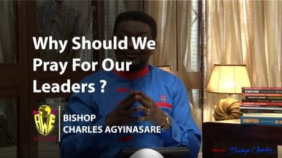 Bishop-Charles-Agyinasare-Time-With-Bishop-Why-Should-We-Pray-For-Our-Leaders-attachment