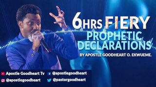 6-HRS-FIERY-PROPHETIC-DECLARATION-BY-APOSTLE-GOODHEART-O-EKWUEME-attachment